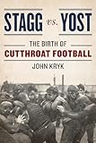 Stagg vs. Yost: The Birth of Cutthroat Football