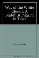 Way of the White Clouds: A Buddhist Pilgrim in Tibet B000J2M1XI Book Cover