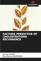 FACTORS PREDICTIVE OF CHOLESTEATOMA RECURRENCE 6208790603 Book Cover