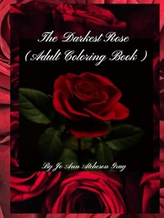 The Darkest Rose (Adult Coloring Book): Atcheson Gray, Jo Ann