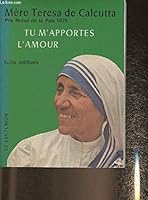 Tu m’apportes l’amour. Ècrits spirituels. Mère Teresa de Calcutta 2227340150 Book Cover