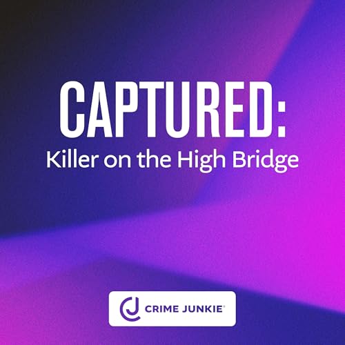 CAPTURED: Killer on the High Bridge Podcast Por  arte de portada