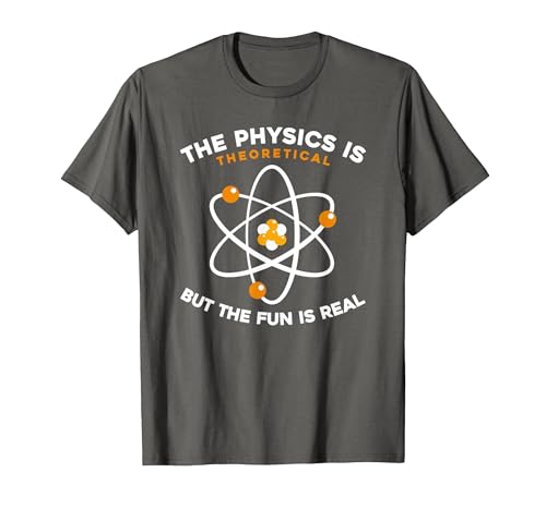 Physicist - The Physics is Theoretical But The Fun is Real T-Shirt, Men, Asphalt Grey, Medium