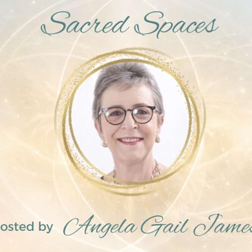 Sacred Spaces with Angela Gail James Podcast By Angela Gail James cover art
