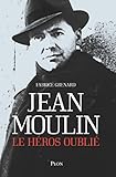 Jean Moulin, le héros oublié (Tribune libre)...