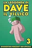 La Leggenda Di Dave Il Villico 3: Un'avventura Minecraft non ufficiale (Italian Edition) B0F6D2L97L Book Cover