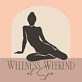  Wellness Weekend at Spa (Relaxing Ambience for Sauna, Spa & Massage)