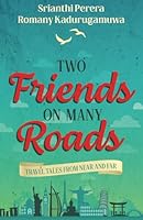 Two Friends on Many Roads: Travel Tales From Near and Far 1735412023 Book Cover