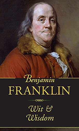 Benjamin Franklin Wit and Wisdom