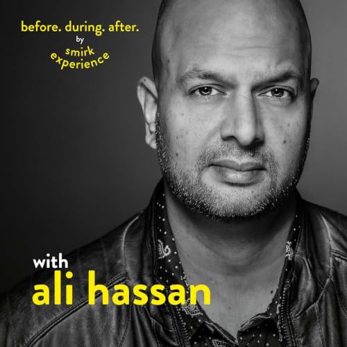 Before. During. After. with Ali Hassan