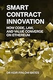 Smart Contract Innovation: How Code, Law, and Value Converge on Ethereum