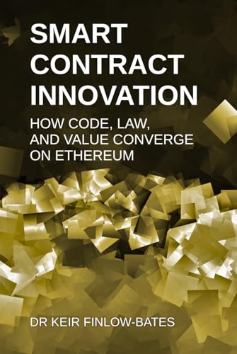 Smart Contract Innovation: How Code, Law, and Value Converge on Ethereum