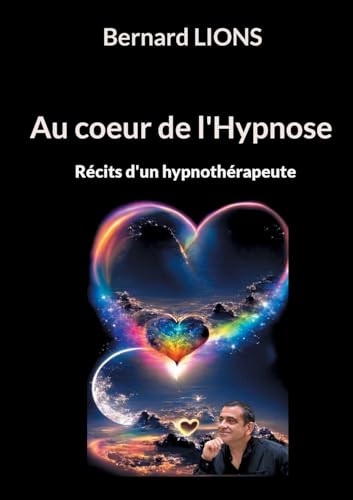 livre Au coeur de l'Hypnose: Récits d'un hypnothérapeute