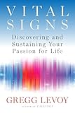 Vital Signs: Discovering and Sustaining Your Passion for Life