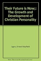 Their Future is Now;: The Growth and Development of Christian Personality B0007ERJDU Book Cover
