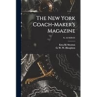 The New York Coach-maker's Magazine; v. 12 1870-71