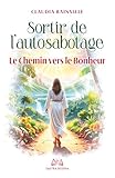 Sortir de l'Autosabotage: Le chemin vers le bonheur