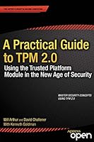 A Practical Guide to TPM 2.0: Using the Trusted Platform Module in the New Age of Security 1430265833 Book Cover
