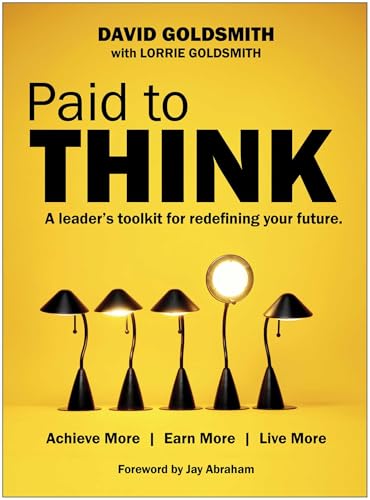 Paid to Think: A Leader's Toolkit for Redefining Your Future