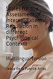 Scales for the Assessment of Internal-External Regulation in different Psychological Contexts: Multilingual version (EDUCATION & PSYCHOLOGY I+D+I)