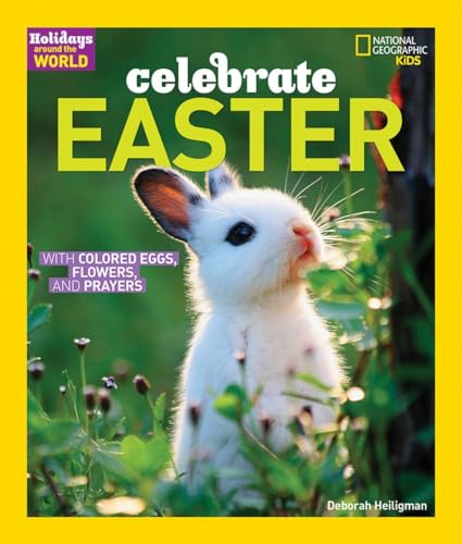 Holidays Around the World: Celebrate Easter: With Colored Eggs, Flowers, and Prayer