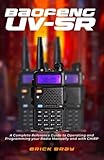 8 watt walkie talkie range  BAOFENG UV-5R: A Complete Reference Guide to Operating and Programming your Radio Manually and with CHIRP