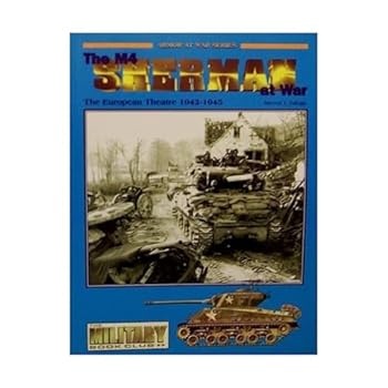 The M4 Sherman at War: The European Theatre, 1942-1945 (Armor at War Series)