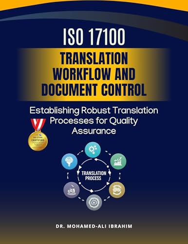 ISO 17100 Translation Workflow and Document Control : Establishing Robust Translation Processes for Quality Assurance (ISO 17100 SERIES Book 2)
