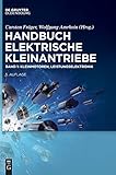  Kleinmotoren, Leistungselektronik: Band 1: Kleinmotoren, Leistungselektronik (Handbuch Elektrische Kleinantriebe)