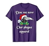 Christmas plague doctor mask don we now our plague apparel T-Shirt