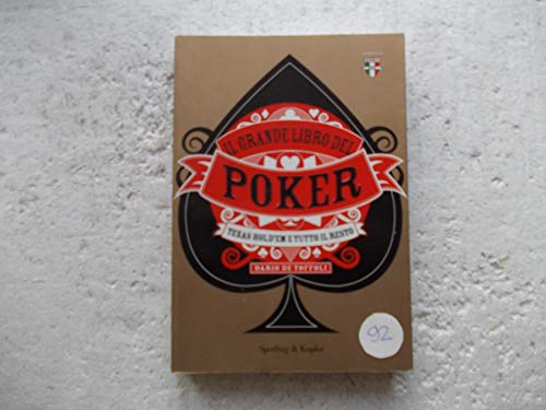 Il grande libro del poker. Texas hold'em e tutto il resto. Ediz. illustrat