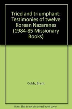 Paperback Tried and Triumphant: Testimonies of Twelve Korean Nazarenes Book