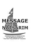 Message Of The Natsarim: A Hebrew Roots Translation Of The Message Given To The First Followers Of Yahusha