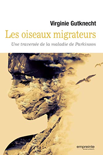 Télécharger Les oiseaux migrateurs: Une traversée de la maladie de Parkinson (EXISTENCIEL) PDF