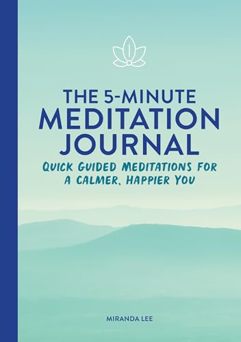 The 5-Minute Meditation Journal: Quick Guided Meditations for a Calmer,