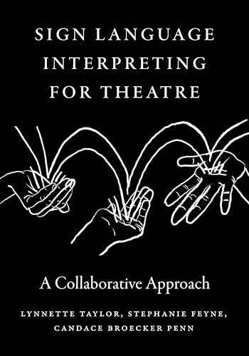 Sign Language Interpreting for Theatre: A Collaborative Approach