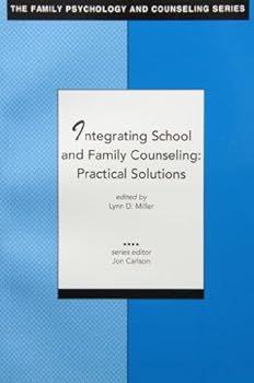Paperback Integrating School and Family Counseling: Practical Solutions (Family Psychology and Counseling Series) Book