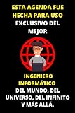  ESTA AGENDA FUE HECHA PARA USO EXCLUSIVO DEL MEJOR INGENIERO INFORMÁTICO DEL MUNDO, DEL UNIVERSO, DEL INFINITO Y MÁS ALLÁ.: Un Cuaderno De ... - Un Bello Detalle Que Puedes Obsequiar.