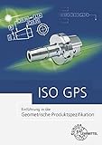 ISO GPS: Einführung in die Geometrische Produktspezifikation - Daniel Brabec, Ludwig Reißler, Andreas Stenzel 