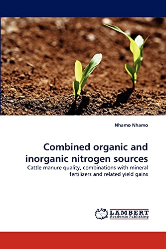 Combined organic and inorganic nitrogen sources: Cattle manure quality, combinations with mineral fertilizers and related yield gains