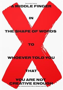 Democratize Creativity: A Middle Finger in the Shape of Words to Whoever Told You That You Are Not Creative Enough