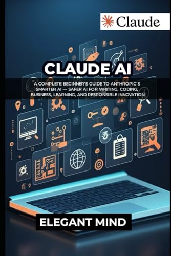 CLAUDE AI: A Complete Beginner’s Guide to Anthropic’s Smarter AI ...