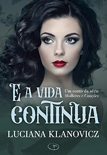 E a vida continua (Mulheres & Canções)