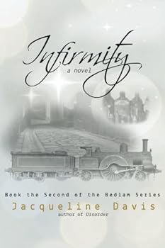 Infirmity: Book the Second of the Bedlam Series - Book #2 of the Bedlam