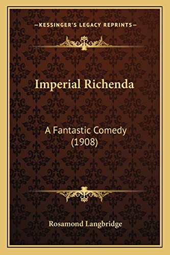 Imperial Richenda: A Fantastic Comedy (1908)