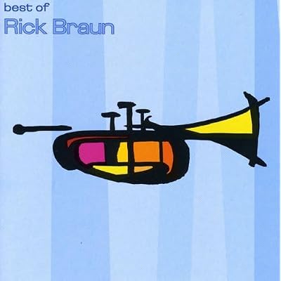 The Best of Rick Braun
