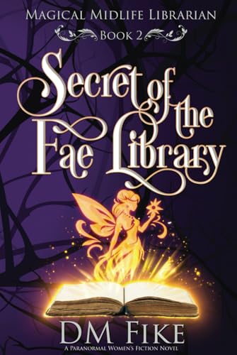 Secret of the Fae Library: A Paranormal Women's Fiction Novel (Magical Midlife Librarian)