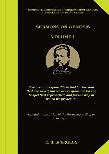 Sermons On Genesis Volume 1: (Spurgeon Sermons, All Of Grace, Prayer & Spiritual Warfare, Spurgeon Books, Lecture To My Students) (Complete Sermons Of