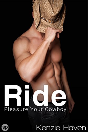 Ride: Pleasure Your Cowboy (Taken on the Ranch Book 2)