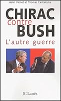 Chirac Contre Bush: L'Autre Guerre 270962639X Book Cover